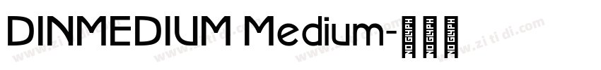 DINMEDIUM Medium字体转换